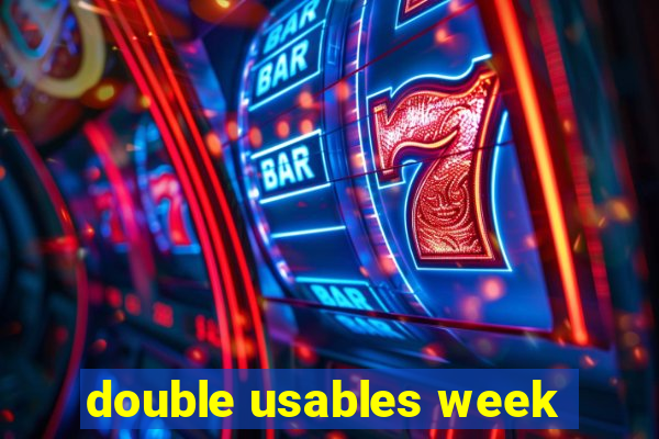 double usables week